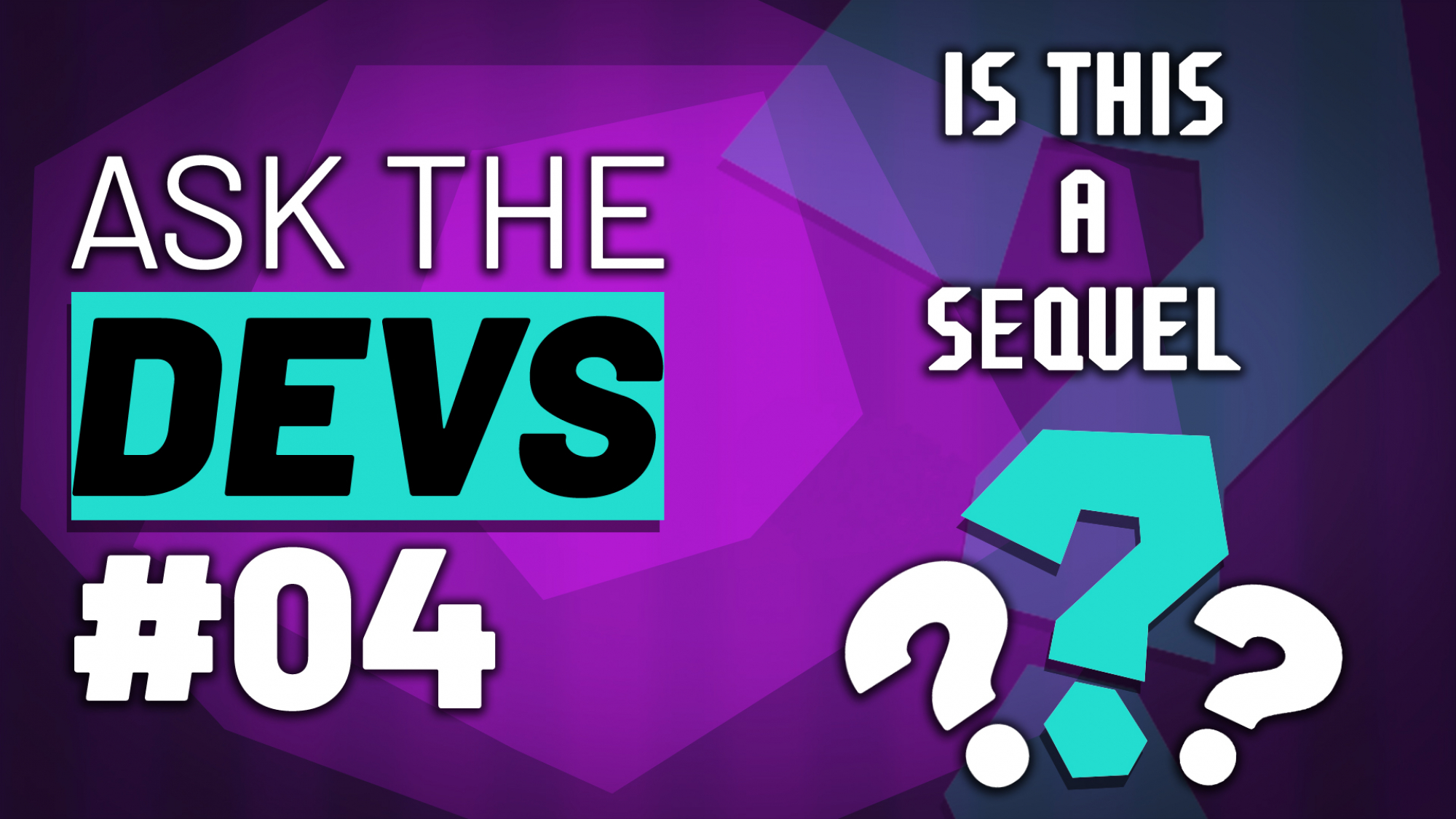 Ask The Devs #4 – Is This a Sequel? Ask The Devs #4 – Is This a Sequel?